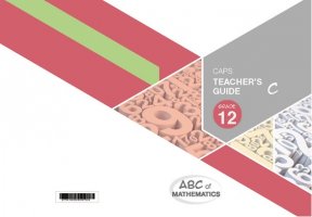 ABC OF MATHEMATICS GRADE 12 BOOK C TEACHER'S GUIDE