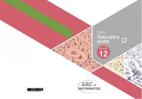 ABC OF MATHEMATICS GRADE 12 BOOK D TEACHER'S GUIDE
